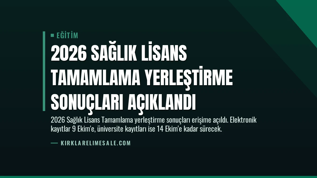 2026 Sağlık Lisans Tamamlama Yerleştirme Sonuçları Açıklandı