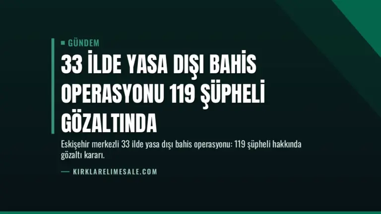 33 İlde Yasa Dışı Bahis Operasyonu 119 Şüpheli Gözaltında