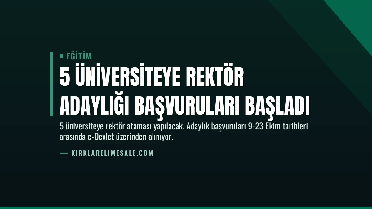 5 Üniversiteye Rektör Adaylığı Başvuruları Başladı