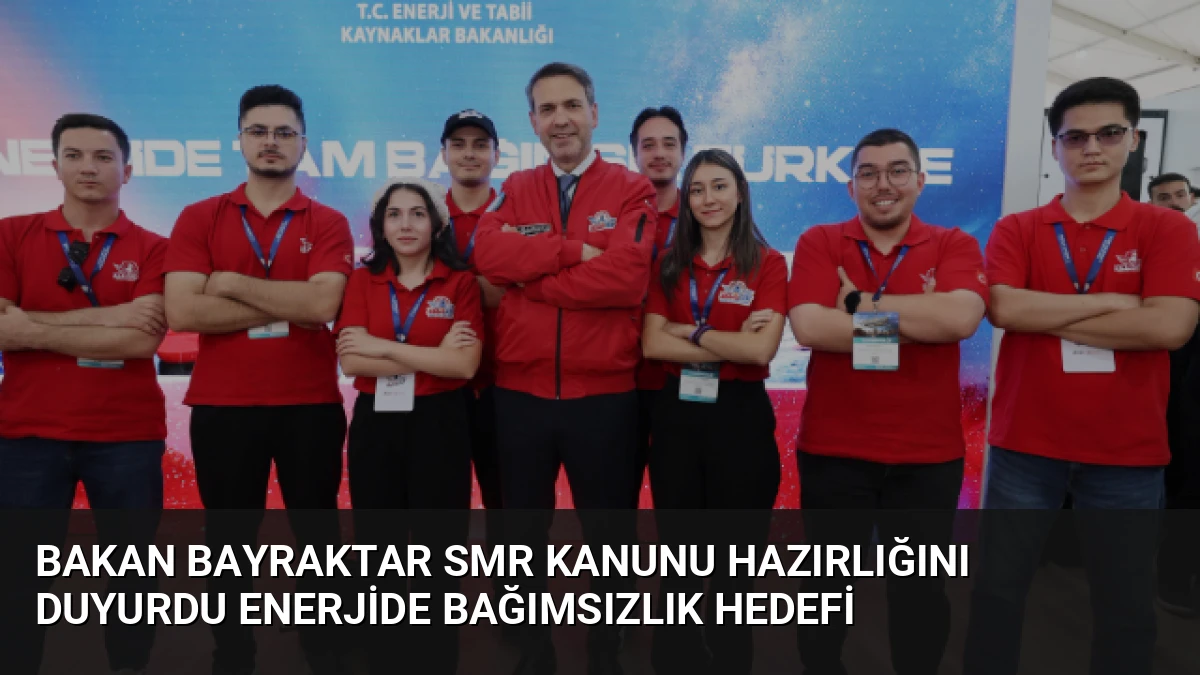 Bakan Bayraktar SMR Kanunu Hazırlığını Duyurdu Enerjide Bağımsızlık Hedefi