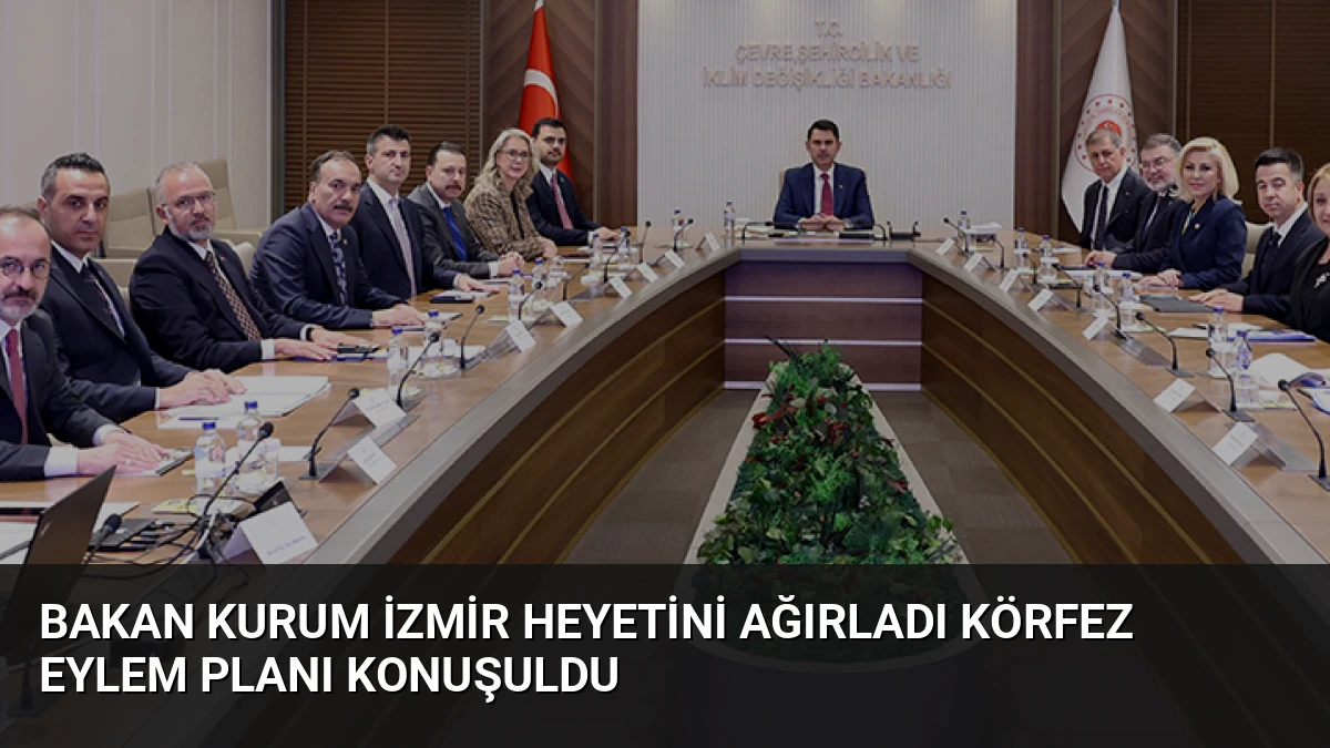 Bakan Kurum İzmir Heyetini Ağırladı Körfez Eylem Planı Konuşuldu