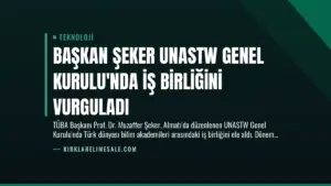 Başkan Şeker UNASTW Genel Kurulu’nda İş Birliğini Vurguladı
