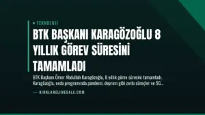 BTK Başkanı Karagözoğlu 8 Yıllık Görev Süresini Tamamladı