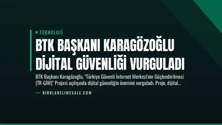 BTK Başkanı Karagözoğlu Dijital Güvenliği Vurguladı