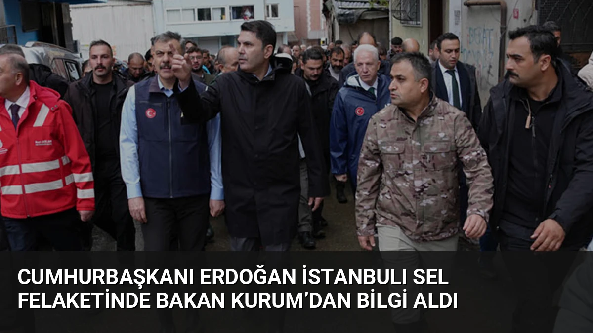 Cumhurbaşkanı Erdoğan İstanbulı Sel Felaketinde Bakan Kurum’dan Bilgi Aldı