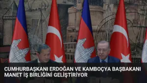 Cumhurbaşkanı Erdoğan ve Kamboçya Başbakanı Manet İş Birliğini Geliştiriyor