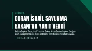Duran İsrail Savunma Bakanı’na Yanıt Verdi