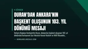 Duran’dan Ankara’nın Başkent Oluşunun 103. Yıl Dönümü Mesajı