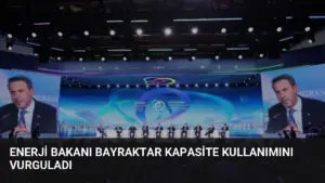 Enerji Bakanı Bayraktar Kapasite Kullanımını Vurguladı