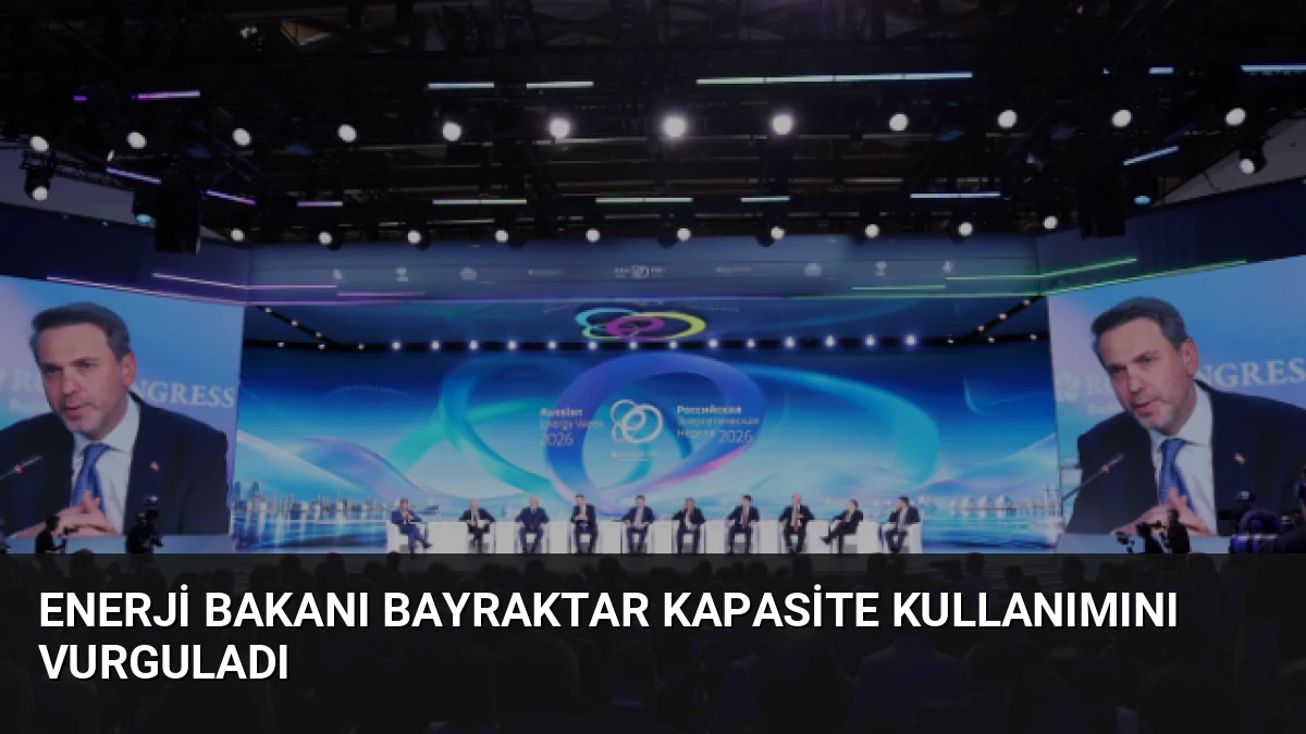 Enerji Bakanı Bayraktar Kapasite Kullanımını Vurguladı