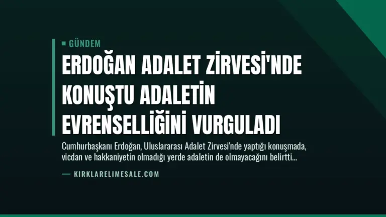 Erdoğan Adalet Zirvesi’nde Konuştu Adaletin Evrenselliğini Vurguladı