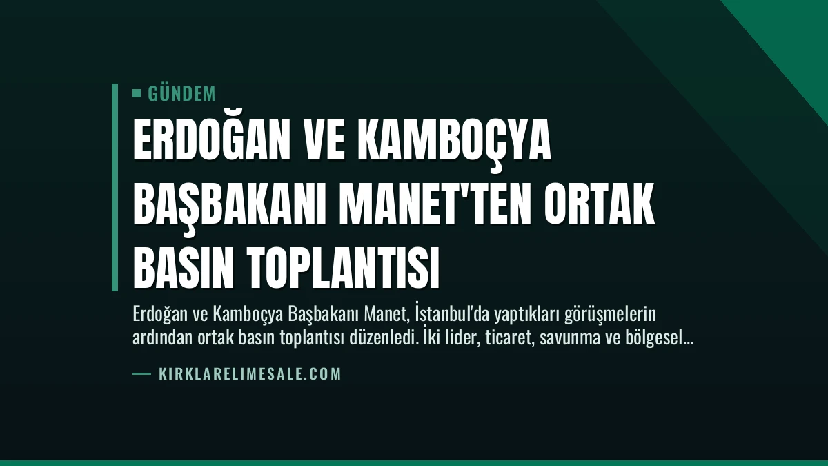 Erdoğan ve Kamboçya Başbakanı Manet’ten Ortak Basın Toplantısı