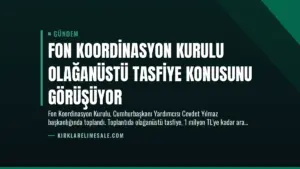 Fon Koordinasyon Kurulu Olağanüstü Tasfiye Konusunu Görüşüyor