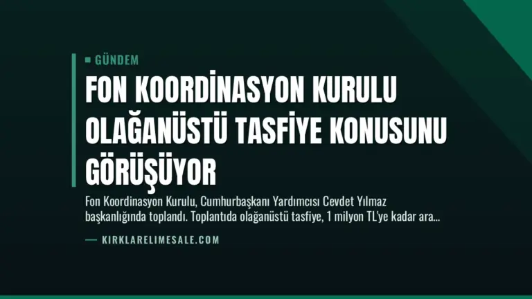 Fon Koordinasyon Kurulu Olağanüstü Tasfiye Konusunu Görüşüyor