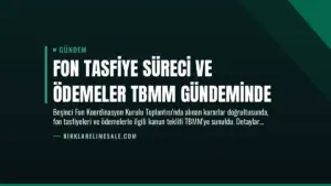 Fon Tasfiye Süreci ve Ödemeler TBMM Gündeminde