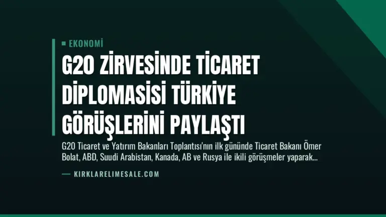 G20 Zirvesinde Ticaret Diplomasisi Türkiye Görüşlerini Paylaştı