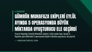 Gümrük Muhafaza Ekipleri Eylül Ayında 5 Operasyonda Büyük Miktarda Uyuşturucu Ele Geçirdi