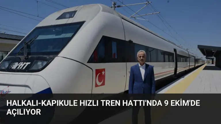 Halkalı-Kapıkule Hızlı Tren Hattı’nda 9 Ekim’de Açılıyor
