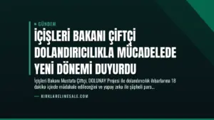 İçişleri Bakanı Çiftçi Dolandırıcılıkla Mücadelede Yeni Dönemi Duyurdu