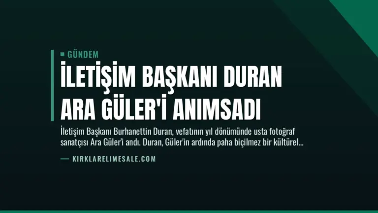 İletişim Başkanı Duran Ara Güler’i Anımsadı