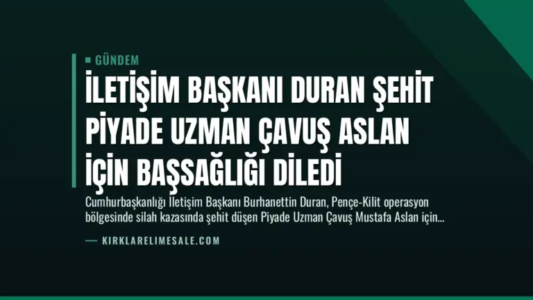 İletişim Başkanı Duran Şehit Piyade Uzman Çavuş Aslan İçin Başsağlığı Diledi