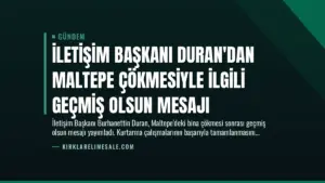 İletişim Başkanı Duran’dan Maltepe Çökmesiyle İlgili Geçmiş Olsun Mesajı