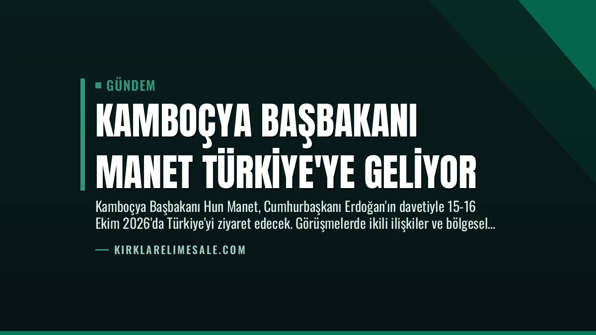 Kamboçya Başbakanı Manet Türkiye’ye Geliyor