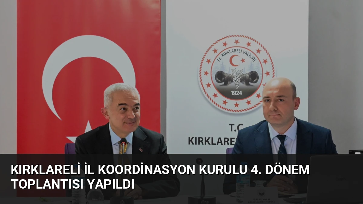 Kırklareli İl Koordinasyon Kurulu 4. Dönem Toplantısı Yapıldı