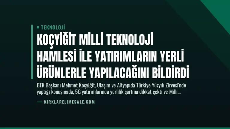Koçyiğit Milli Teknoloji Hamlesi ile Yatırımların Yerli Ürünlerle Yapılacağını Bildirdi