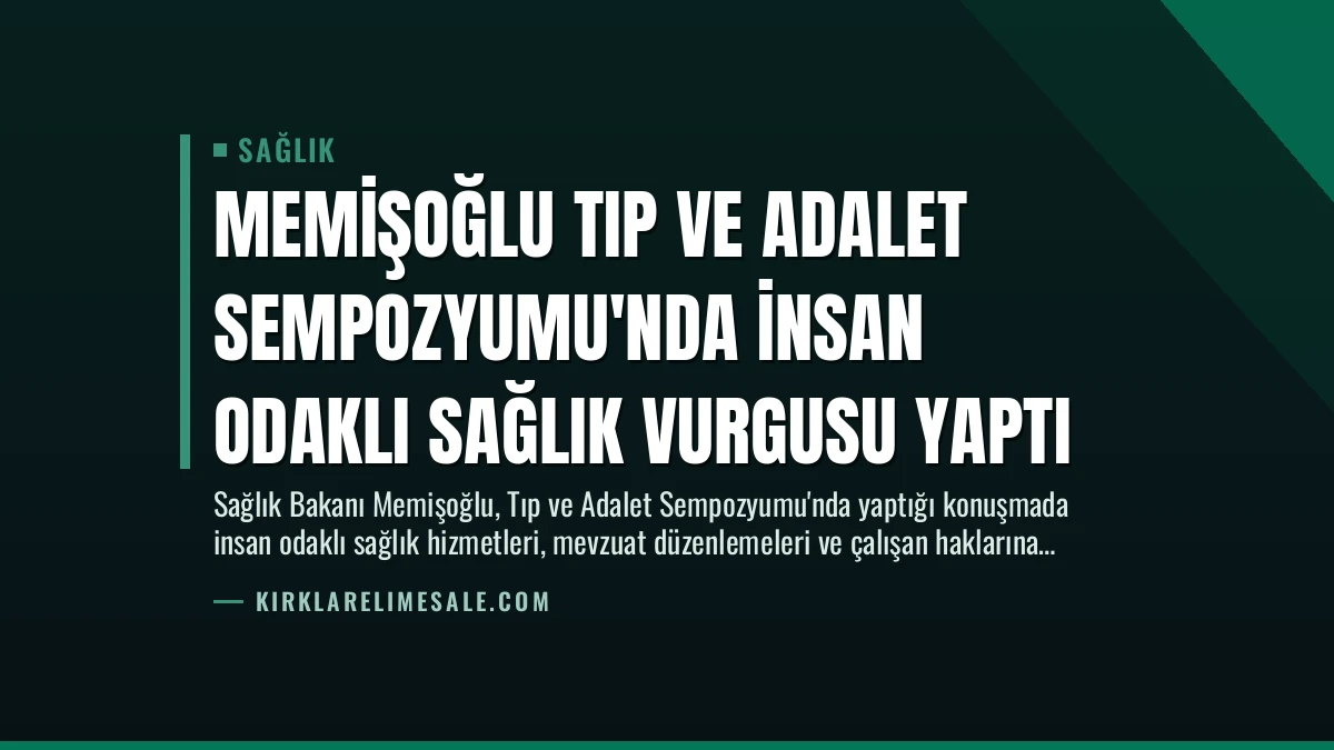 Memişoğlu Tıp ve Adalet Sempozyumu’nda İnsan Odaklı Sağlık Vurgusu Yaptı