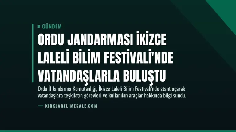 Ordu Jandarması İkizce Laleli Bilim Festivali’nde Vatandaşlarla Buluştu