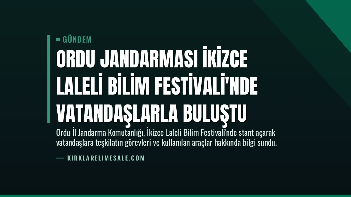 Ordu Jandarması İkizce Laleli Bilim Festivali’nde Vatandaşlarla Buluştu
