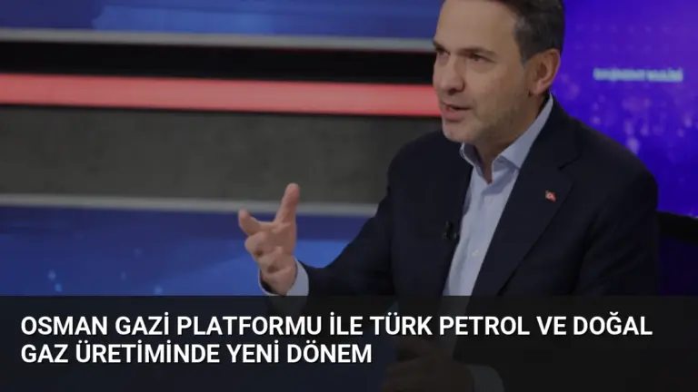Osman Gazi Platformu ile Türk Petrol ve Doğal Gaz Üretiminde Yeni Dönem