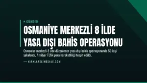 Osmaniye Merkezli 8 İlde Yasa Dışı Bahis Operasyonu