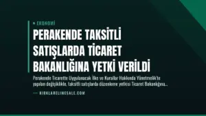 Perakende Taksitli Satışlarda Ticaret Bakanlığına Yetki Verildi