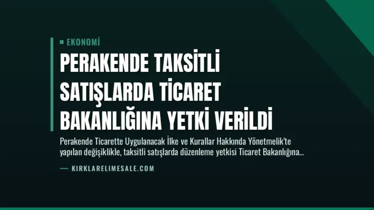 Perakende Taksitli Satışlarda Ticaret Bakanlığına Yetki Verildi