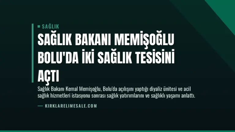 Sağlık Bakanı Memişoğlu Bolu’da İki Sağlık Tesisini Açtı