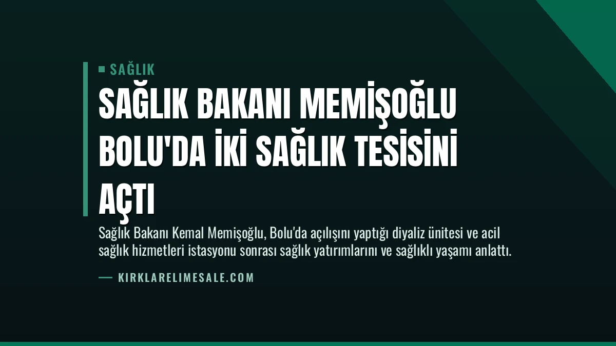 Sağlık Bakanı Memişoğlu Bolu’da İki Sağlık Tesisini Açtı