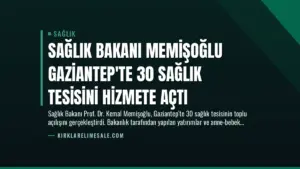 Sağlık Bakanı Memişoğlu Gaziantep’te 30 Sağlık Tesisini Hizmete Açtı