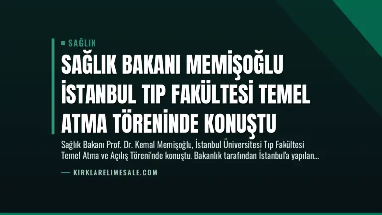 Sağlık Bakanı Memişoğlu İstanbul Tıp Fakültesi Temel Atma Töreninde Konuştu
