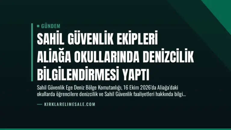 Sahil Güvenlik Ekipleri Aliağa Okullarında Denizcilik Bilgilendirmesi Yaptı