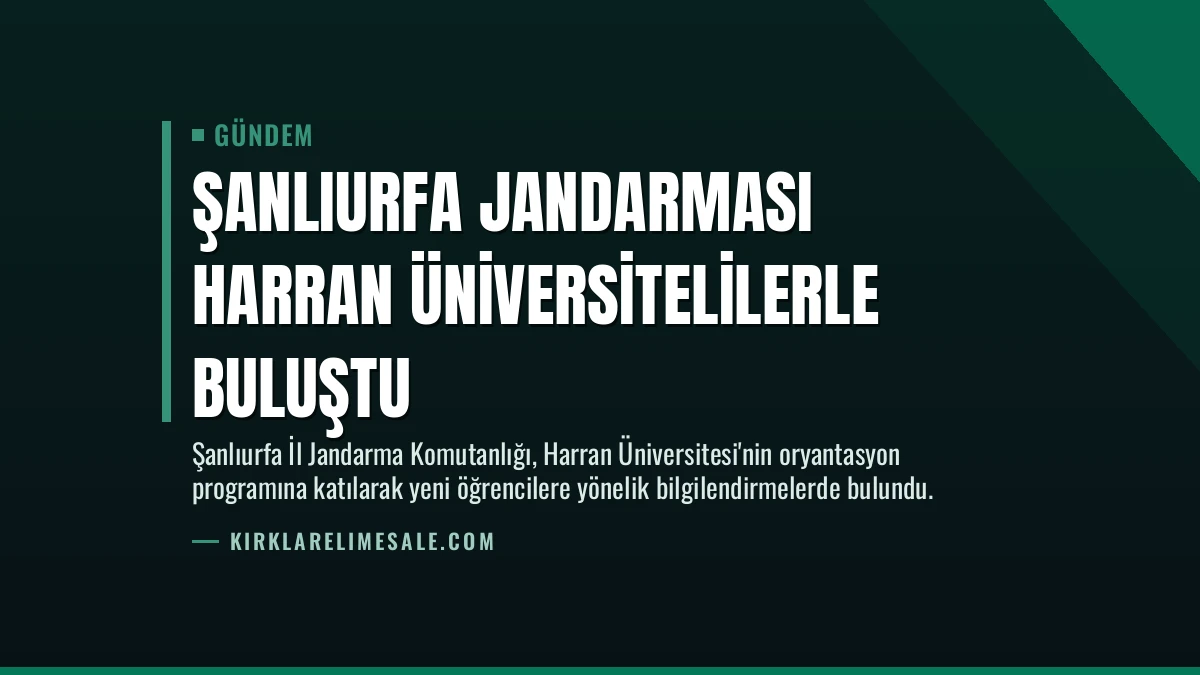 Şanlıurfa Jandarması Harran Üniversitelilerle Buluştu