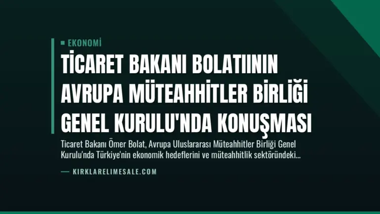 Ticaret Bakanı Bolatıının Avrupa Müteahhitler Birliği Genel Kurulu’nda Konuşması