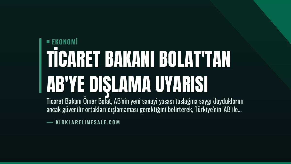 Ticaret Bakanı Bolat’tan AB’ye Dışlama Uyarısı