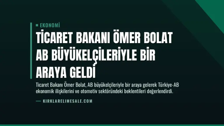 Ticaret Bakanı Ömer Bolat AB Büyükelçileriyle Bir Araya Geldi