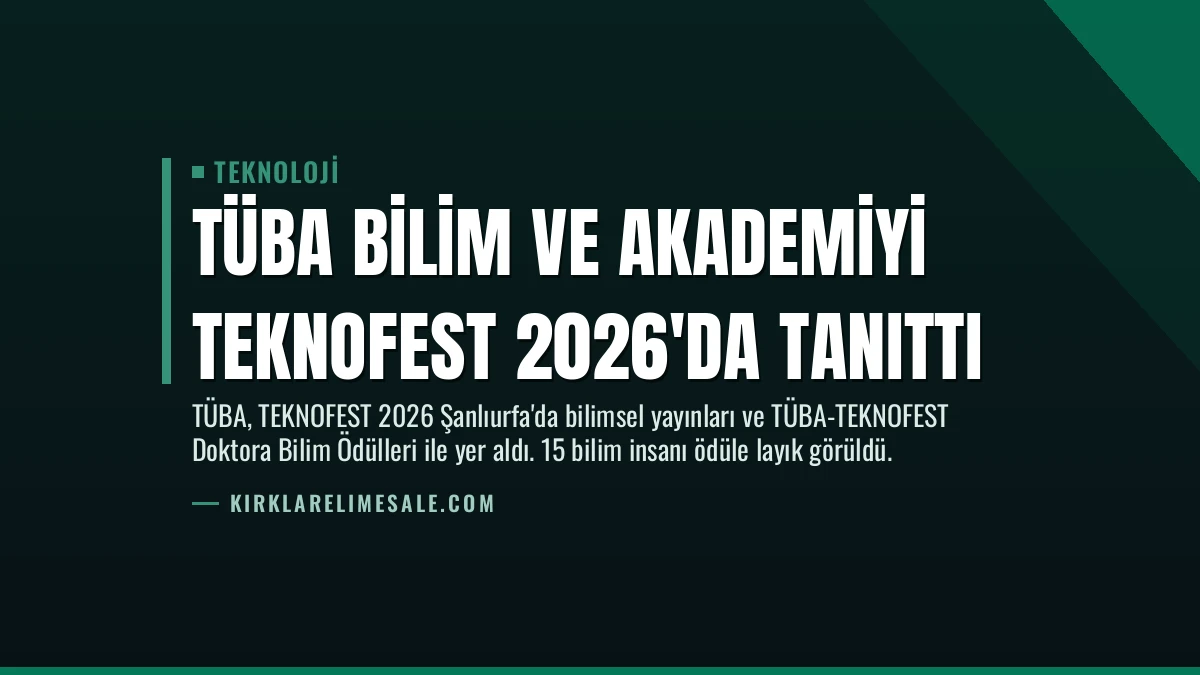 TÜBA Bilim ve Akademiyi TEKNOFEST 2026’da Tanıttı