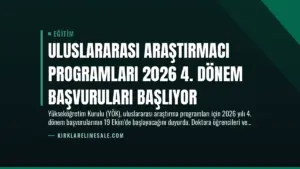 Uluslararası Araştırmacı Programları 2026 4. Dönem Başvuruları Başlıyor