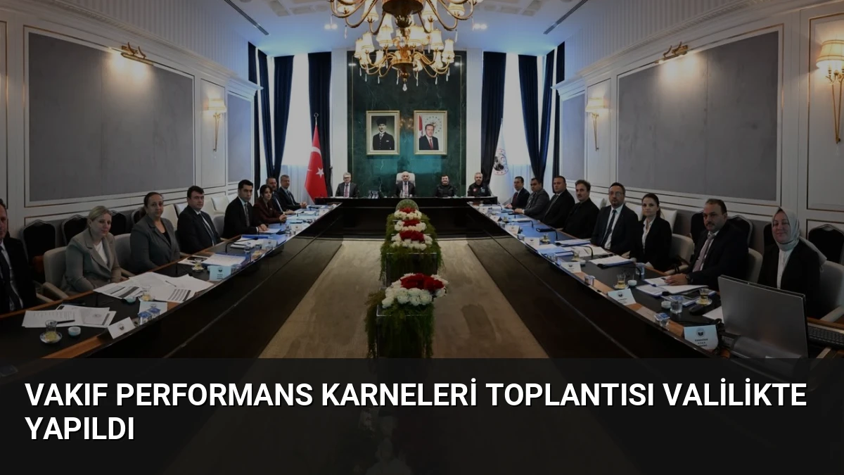 Vakıf Performans Karneleri Toplantısı Valilikte Yapıldı