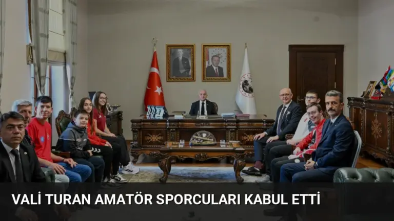 Vali Turan Amatör Sporcuları Kabul Etti