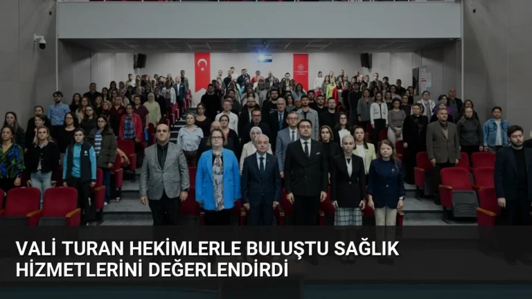 Vali Turan Hekimlerle Buluştu Sağlık Hizmetlerini Değerlendirdi